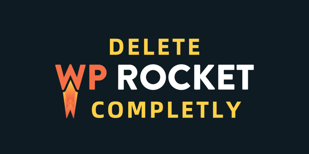 How to completely uninstall and remove the WP Rocket plug-in from the WordPress website? Illustration